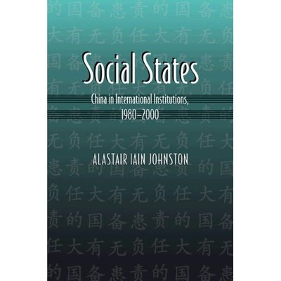 Cover for Alastair Iain Johnston · Social States: China in International Institutions, 1980-2000 - Princeton Studies in International History and Politics (Paperback Bog) (2007)