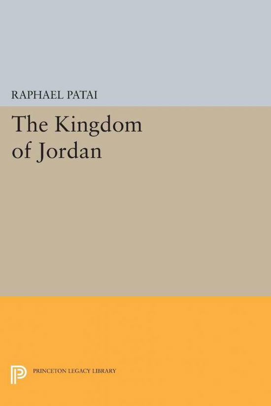 Cover for Raphael Patai · The Kingdom of Jordan - Princeton Legacy Library (Paperback Book) (2015)