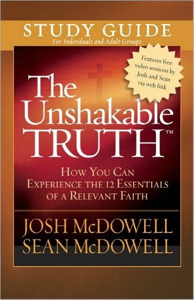 The Unshakable Truth (R) Study Guide: How You Can Experience the 12 Essentials of a Relevant Faith - Josh McDowell - Books - Harvest House Publishers,U.S. - 9780736930536 - 2011