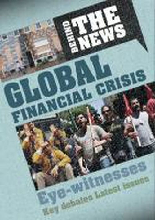 Cover for Philip Steele · Behind the News: Global Financial Crisis - Behind the News (Inbunden Bok) (2014)