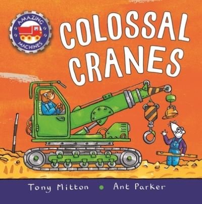 Cover for Tony Mitton · Amazing Machines: Colossal Cranes - Amazing Machines (Hardcover Book) (2021)