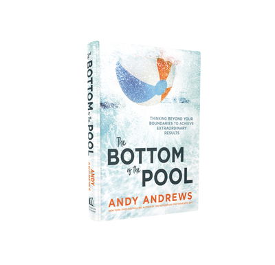 The Bottom of the Pool: Thinking Beyond Your Boundaries to Achieve Extraordinary Results - Andy Andrews - Books - Thomas Nelson Publishers - 9780785226536 - July 25, 2019