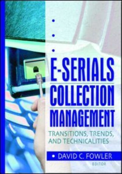 E-Serials Collection Management: Transitions, Trends, and Technicalities - Jim Cole - Livros - Taylor & Francis Inc - 9780789017536 - 18 de dezembro de 2003