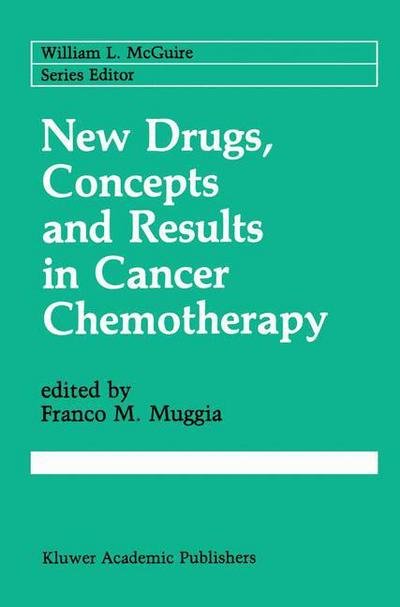 Cover for F M Muggia · New Drugs, Concepts and Results in Cancer Chemotherapy - Cancer Treatment and Research (Hardcover Book) [1991 edition] (1991)