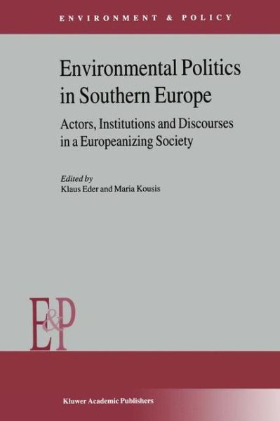 Maria Kousis · Environmental Politics in Southern Europe: Actors, Institutions and Discourses in a Europeanizing Society - Environment & Policy (Inbunden Bok) [2001 edition] (2000)