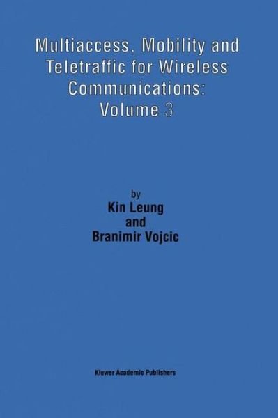 Cover for Kin Leung · Multiaccess, Mobility and Teletraffic for Wireless Communications: Volume 3 (Hardcover Book) [1999 edition] (1998)