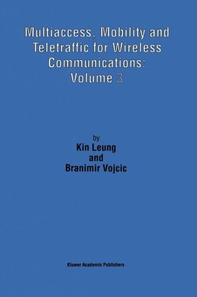 Cover for Kin Leung · Multiaccess, Mobility and Teletraffic for Wireless Communications: Volume 3 (Hardcover bog) [1999 edition] (1998)