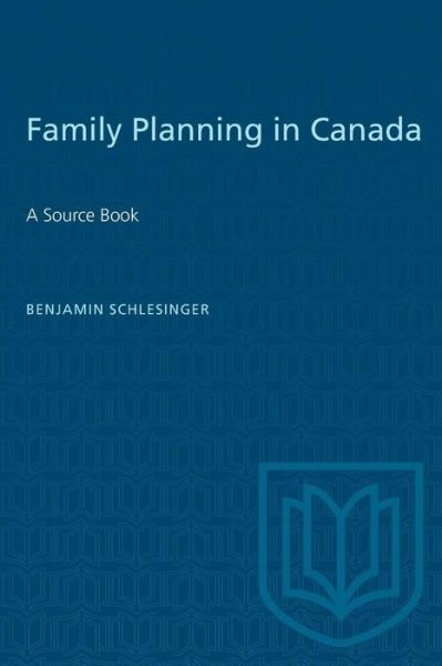 Family planning in Canada - Benjamin Schlesinger - Bücher - University of Toronto Press - 9780802062536 - 15. Dezember 1974