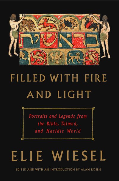 Filled with Fire and Light: Portraits and Legends from the Bible, Talmud, and Hasidic World - Elie Wiesel - Bøker - Knopf Doubleday Publishing Group - 9780805243536 - 2. november 2021
