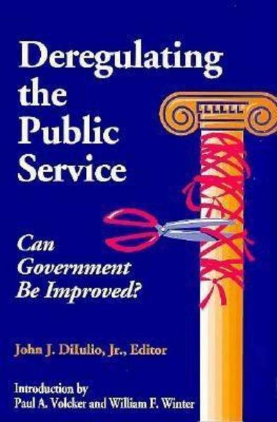 Cover for John J. DiIulio · Deregulating the Public Service: Can Government be Improved? (Pocketbok) (1994)