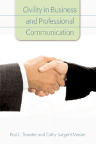 Cover for Rod L. Troester · Civility in Business and Professional Communication (Hardcover Book) [2nd edition] (2007)