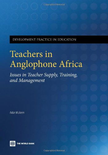 Cover for Aidan G Mulkeen · Teachers in Anglophone Africa: Issues in Teacher Supply, Training, and Management (Development Practice in Education) (Paperback Book) (2009)