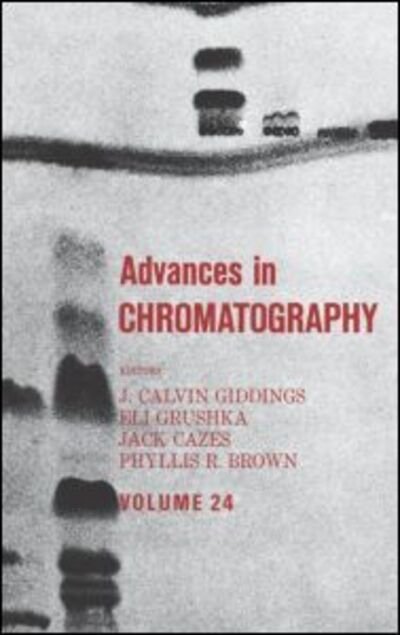 Advances in Chromatography: Volume 24 - Advances in Chromatography - Giddings - Bücher - Taylor & Francis Inc - 9780824772536 - 30. November 1984