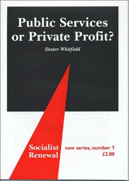 Public Services or Private Profit? - Socialist Renewal Pamphlet S. - Dexter Whitfield - Books - Spokesman Books - 9780851246536 - November 1, 2011