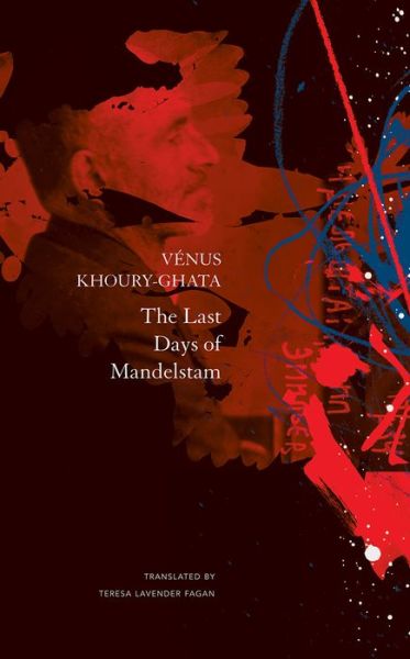 Cover for Venus Khoury-Ghata · The Last Days of Mandelstam - The French List (Hardcover Book) (2020)