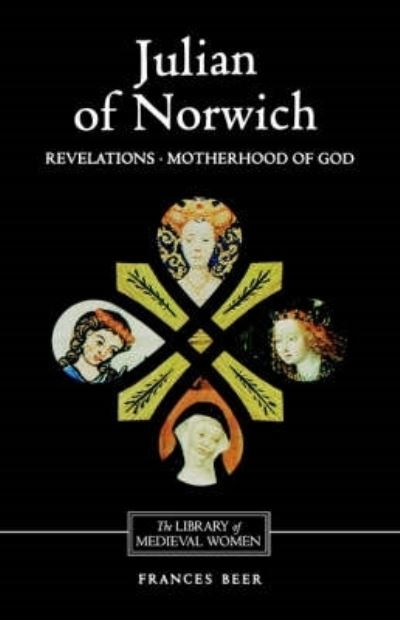 Cover for Beer, Frances (Customer) · Julian of Norwich: Revelations of Divine Love and The Motherhood of God - Library of Medieval Women (Paperback Book) (1998)