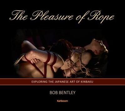 Cover for Bob Bentley · The Pleasure of Rope (Inbunden Bok) (2017)
