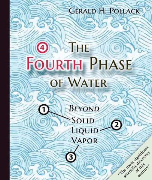 Cover for Gerald H Pollack · The Fourth Phase of Water: Beyond Solid, Liquid, and Vapor (Hardcover Book) (2013)