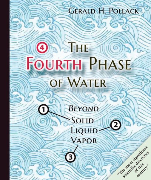 Cover for Gerald H Pollack · The Fourth Phase of Water: Beyond Solid, Liquid, and Vapor (Hardcover bog) (2013)