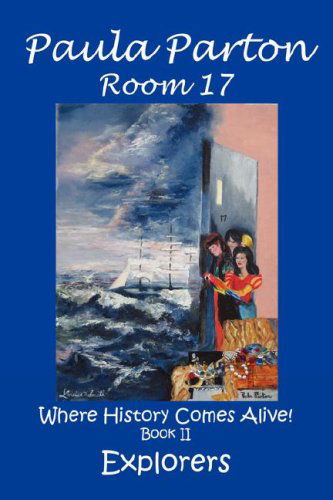 Cover for Paula Parton · Room 17 &quot;Where History Comes Alive!&quot; Book Ii, Explorers (Pocketbok) (2008)