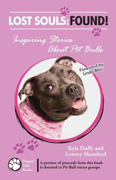 Lost Souls: Found! Inspiring Stories About Pit Bulls - Lowrey Mumford - Books - Happy Tails Books - 9780982489536 - November 19, 2012