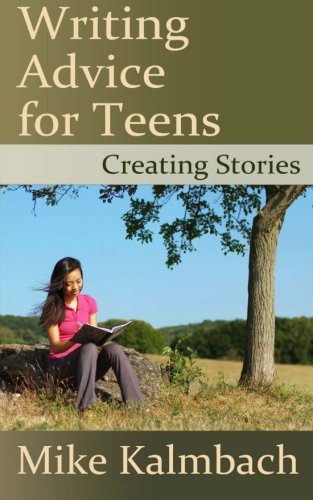 Cover for Mike Kalmbach · Writing Advice for Teens: Creating Stories (Paperback Book) (2012)