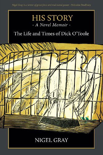 Cover for Nigel Gray · His Story - a Novel Memoir - the Life and Times of Dick O'toole (Paperback Book) (2013)