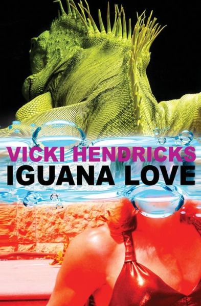 Cover for Vicki Hendricks · Iguana Love (Taschenbuch) (2015)