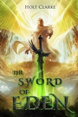 Cover for Holt Clarke · The Sword of Eden (Paperback Book) (2016)