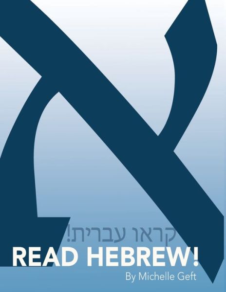 Read Hebrew! - Michelle Geft - Books - Hebrew Basics - 9780999140536 - July 17, 2019