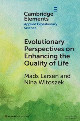 Cover for Larsen, Mads (Universitetet i Oslo) · Evolutionary Perspectives on Enhancing Quality of Life - Elements in Applied Evolutionary Science (Paperback Book) (2024)