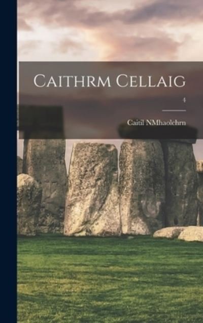 Cover for Caitil Nmhaolchrn · Caithrm Cellaig; 4 (Inbunden Bok) (2021)
