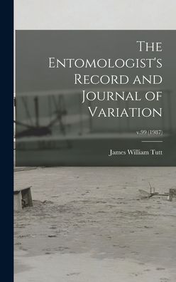 Cover for James William 1858-1911 Tutt · The Entomologist's Record and Journal of Variation; v.99 (Hardcover Book) (2021)