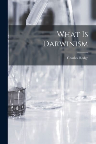 Cover for Charles Hodge · What Is Darwinism (Buch) (2022)