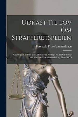 Cover for 1868-1877 Denmark Proceskommissionen · Udkast Til Lov Om Strafferetsplejen (Buch) (2022)