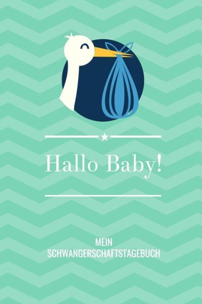 Cover for Schwangerschaft Tagebuch · Hallo Baby! Mein Schwangerschaftstagebuch (Paperback Book) (2019)