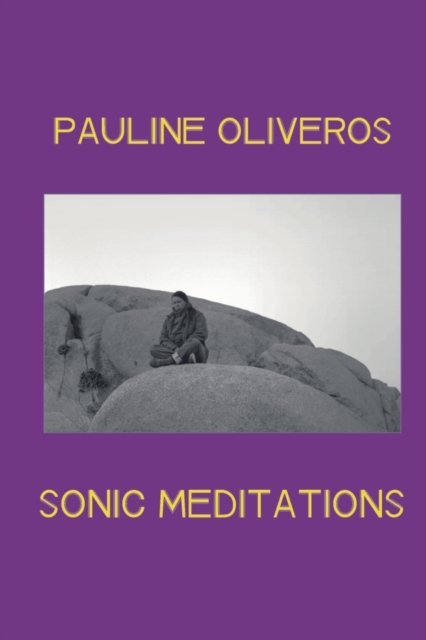Cover for Pauline Oliveros · Sonic Meditations (Pocketbok) (2022)