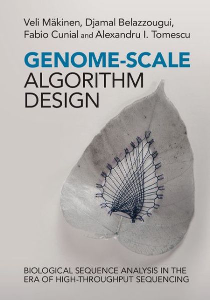 Cover for Makinen, Veli (University of Helsinki) · Genome-Scale Algorithm Design: Biological Sequence Analysis in the Era of High-Throughput Sequencing (Hardcover Book) (2015)