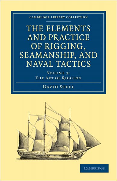 Cover for David Steel · The Elements and Practice of Rigging, Seamanship, and Naval Tactics - Cambridge Library Collection - Naval and Military History (Taschenbuch) (2011)