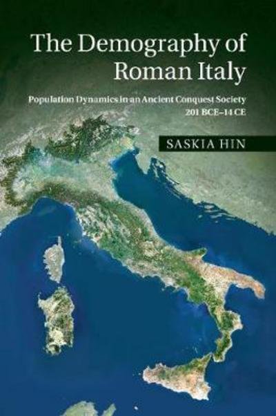 Cover for Hin, Saskia (Katholieke Universiteit Leuven, Belgium) · The Demography of Roman Italy: Population Dynamics in an Ancient Conquest Society 201 BCE–14 CE (Paperback Bog) (2017)