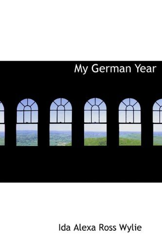 Cover for Ida Alexa Ross Wylie · My German Year (Hardcover Book) (2009)