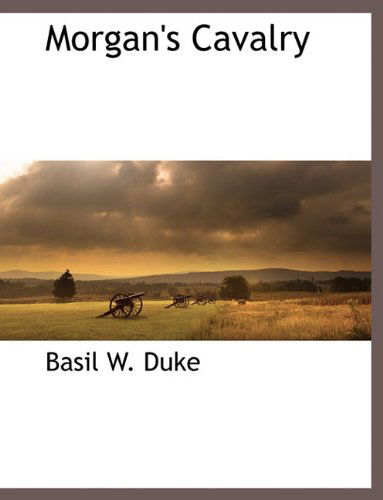 Cover for Basil W. Duke · Morgan's Cavalry (Paperback Book) [Large Type edition] (2009)