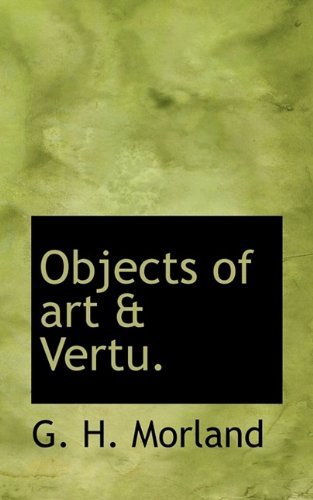 Cover for G H Morland · Objects of Art &amp; Vertu. (Paperback Bog) (2009)