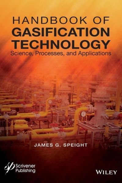 Cover for Speight, James G. (CD-WINC, Laramie, Wyoming) · Handbook of Gasification Technology: Science, Processes, and Applications (Hardcover bog) (2020)