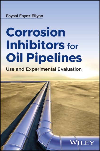 Cover for Eliyan, Faysal Fayez (Community College of Qatar) · Imidazoline Inhibitors for Corrosion Protection of Oil Pipeline Steels: Experimental Laboratory Evaluation and Case Studies (Hardcover bog) (2024)