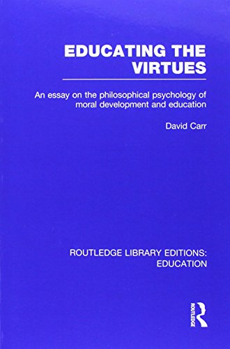 Educating the Virtues (RLE Edu K): An Essay on the Philosophical Psychology of Moral Development and Education - Routledge Library Editions: Education - David Carr - Books - Taylor & Francis Ltd - 9781138007536 - June 10, 2014