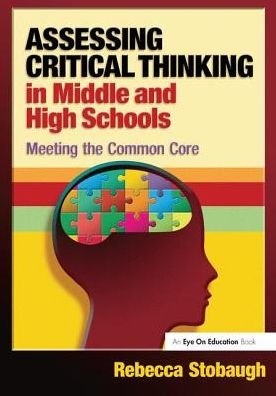 Cover for Stobaugh, Rebecca (Western Kentucky University, USA) · Assessing Critical Thinking in Middle and High Schools: Meeting the Common Core (Hardcover Book) (2016)