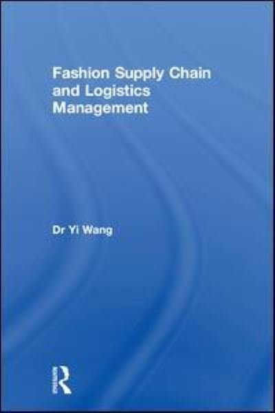 Cover for Yi Wang · Fashion Supply Chain and Logistics Management (Hardcover Book) (2018)