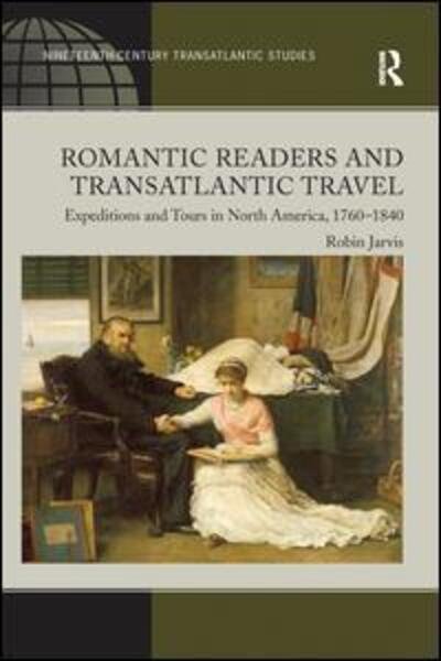 Cover for Robin Jarvis · Romantic Readers and Transatlantic Travel: Expeditions and Tours in North America, 1760–1840 (Paperback Book) (2016)