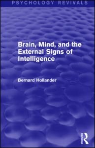 Cover for Bernard Hollander · Brain, Mind, and the External Signs of Intelligence (Psychology Revivals) - Psychology Revivals (Hardcover Book) (2014)